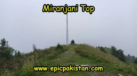 The Ultimate Guide to Miranjani Top: The Highest Peak of Galyat